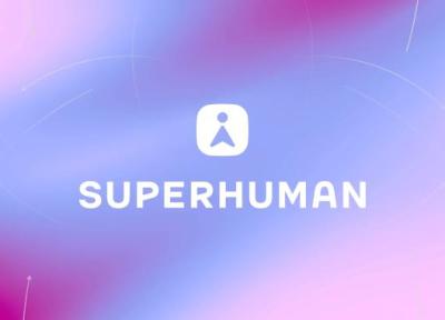 گرامرلی با نام نو Superhuman، به یک پلتفرم جامع بهره وری تبدیل شد